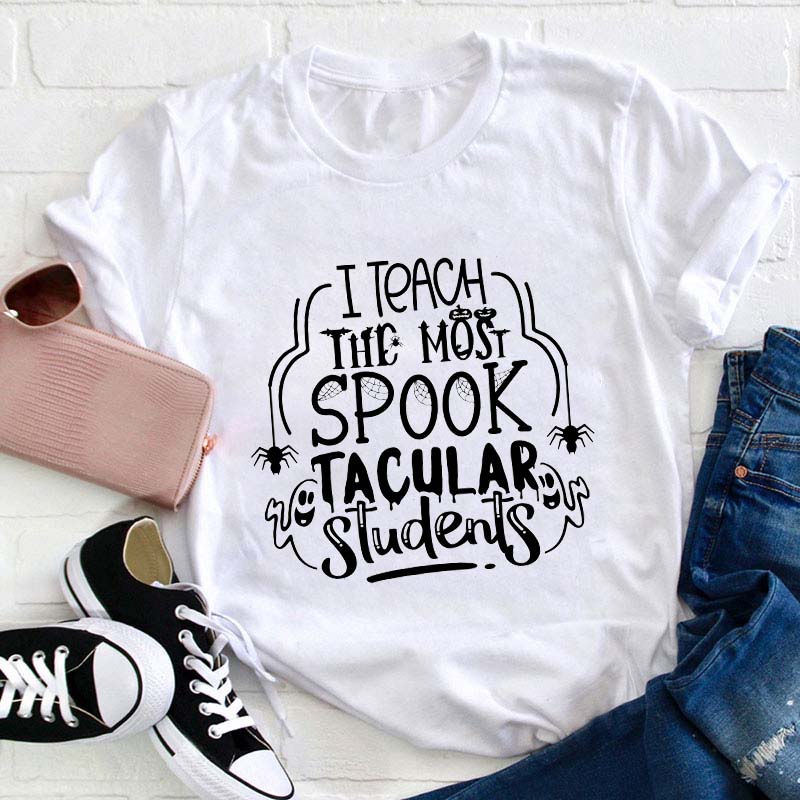 I Teach The Spooky Tacular Students Teacher T-Shirt