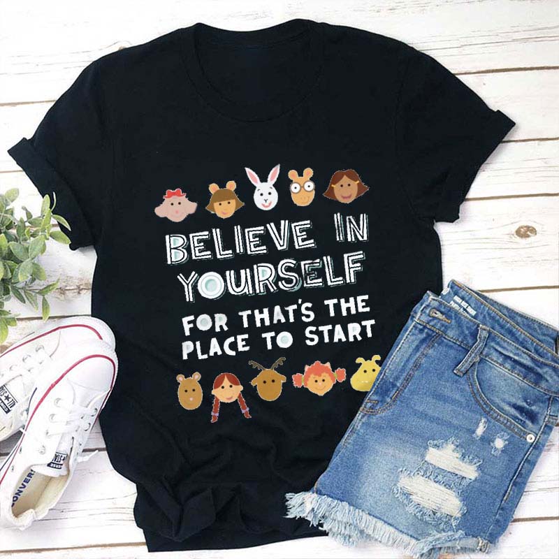 Believe In Yourself Teacher T-Shirt