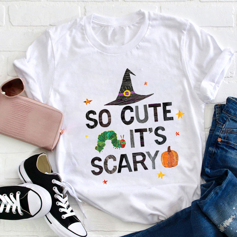 So Cute It's Scary Teacher T-Shirt