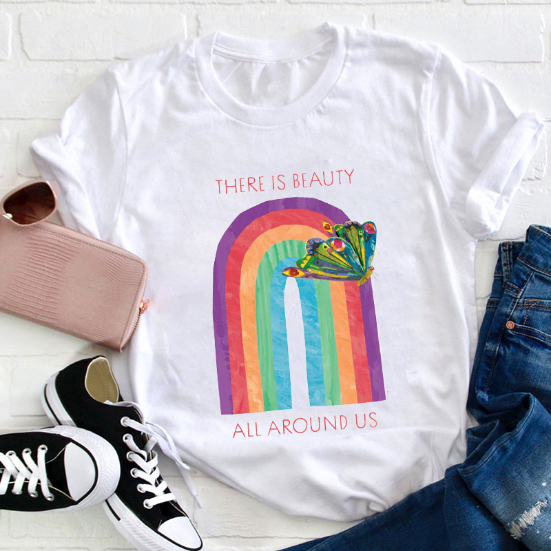 There Is Beauty All Around Us Teacher T-Shirt