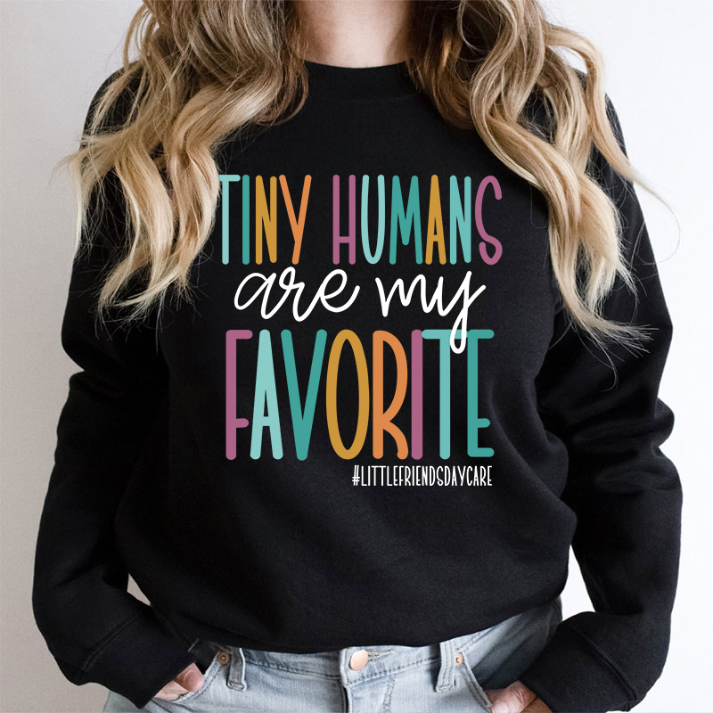 Personalized Tiny Humans Are My Favorite Teacher Sweatshirt