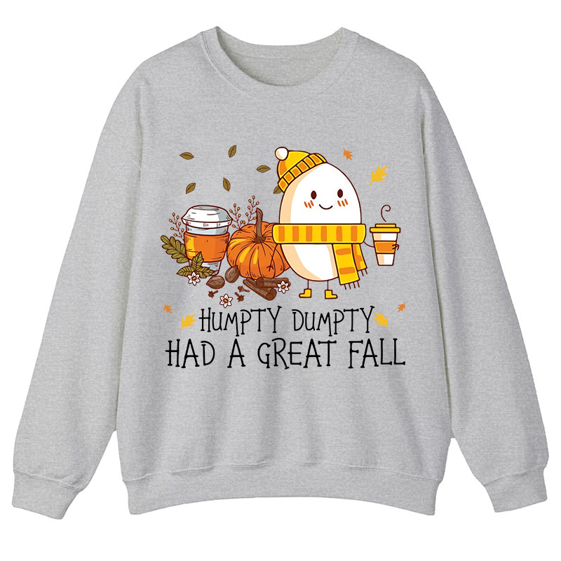 Humpty Dumpty Had A Great Fall Teacher Sweatshirt