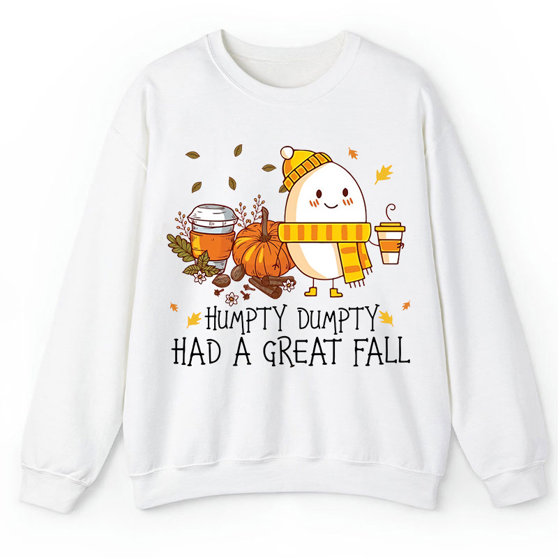 Humpty Dumpty Had A Great Fall Teacher Sweatshirt