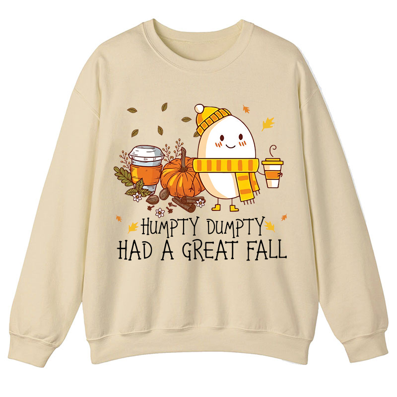 Humpty Dumpty Had A Great Fall Teacher Sweatshirt