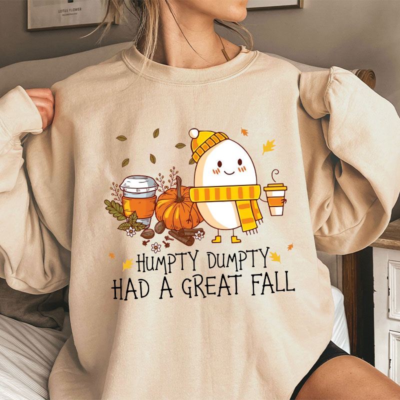 Humpty Dumpty Had A Great Fall Teacher Sweatshirt