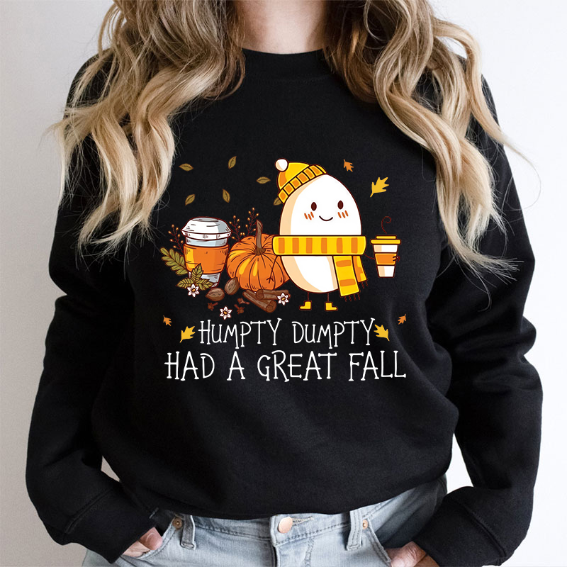 Humpty Dumpty Had A Great Fall Teacher Sweatshirt