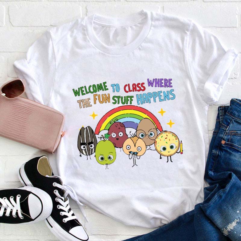 Welcome To Class Where The Fun Stuff Happens Teacher T-Shirt