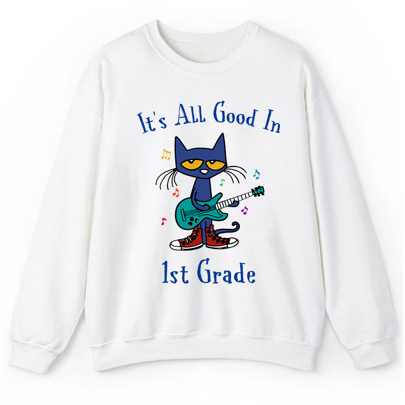 Personalized Grade It's All Good In 1st Grade Pete The Cat Teacher Sweatshirt
