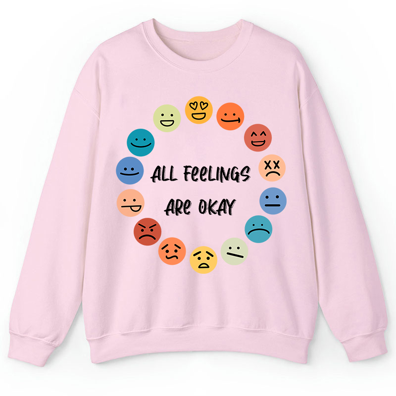 All Feelings Are Okay Teacher Sweatshirt
