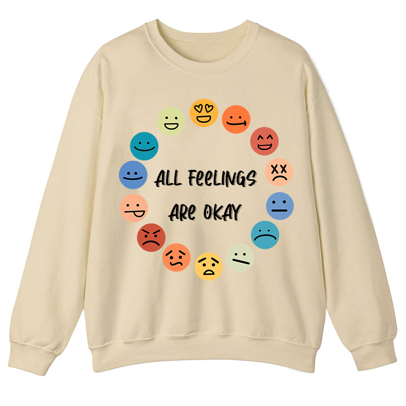 All Feelings Are Okay Teacher Sweatshirt