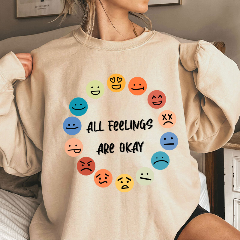 All Feelings Are Okay Teacher Sweatshirt
