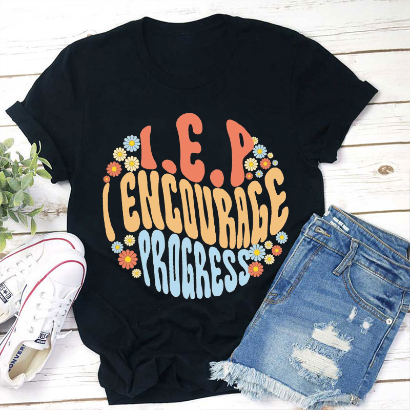 I Encourage Progress Teacher T-Shirt