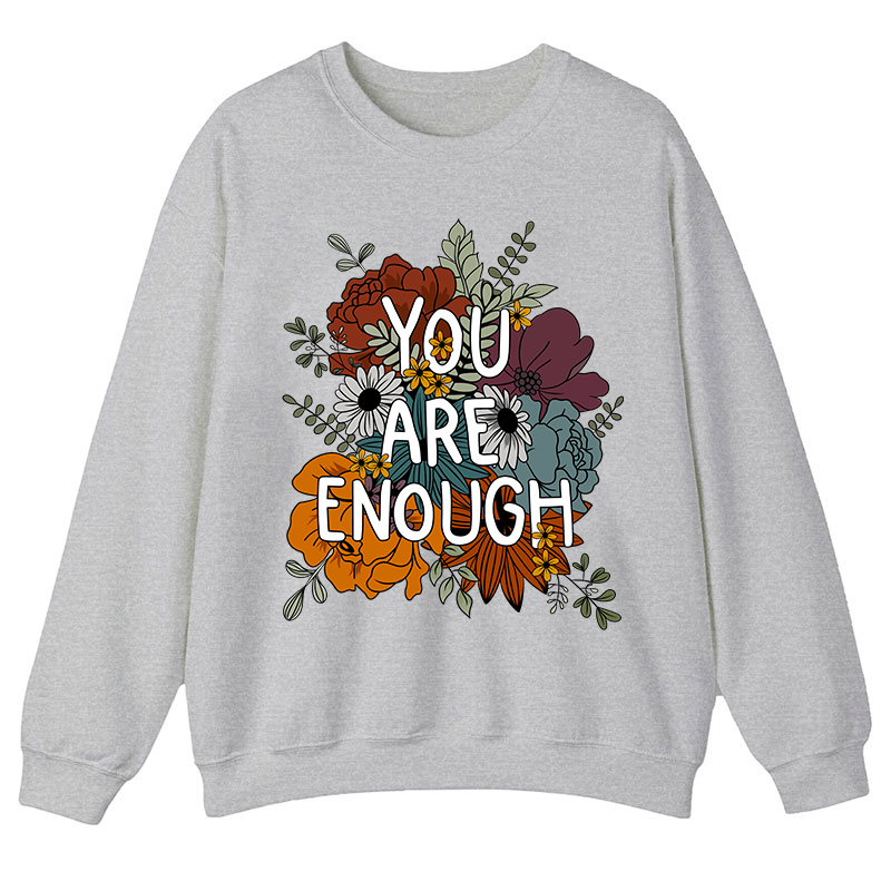 You Are Enough Teacher Sweatshirt