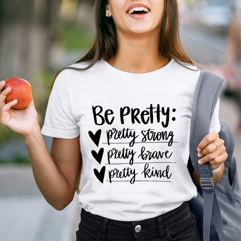 Be Pretty Brave Kind Teacher T-Shirt