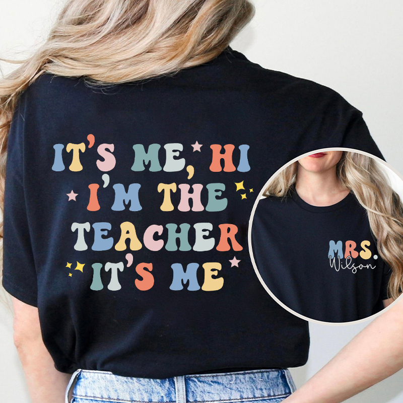 Personalized Name I Am The Teacher Two Sided T-Shirt