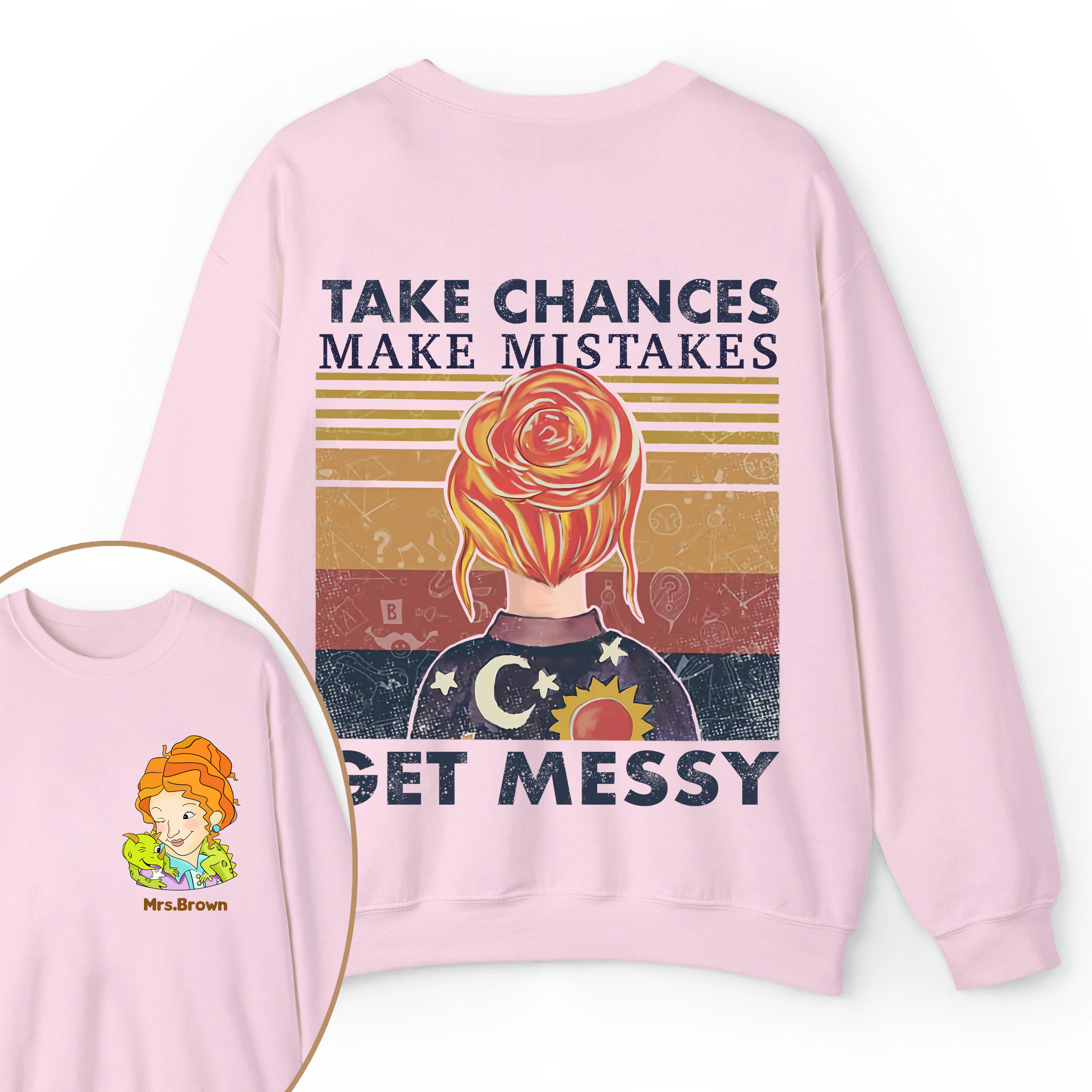 Personalized Name Take Chances Make Mistakes Get Messy Teacher Two Sided Sweatshirt