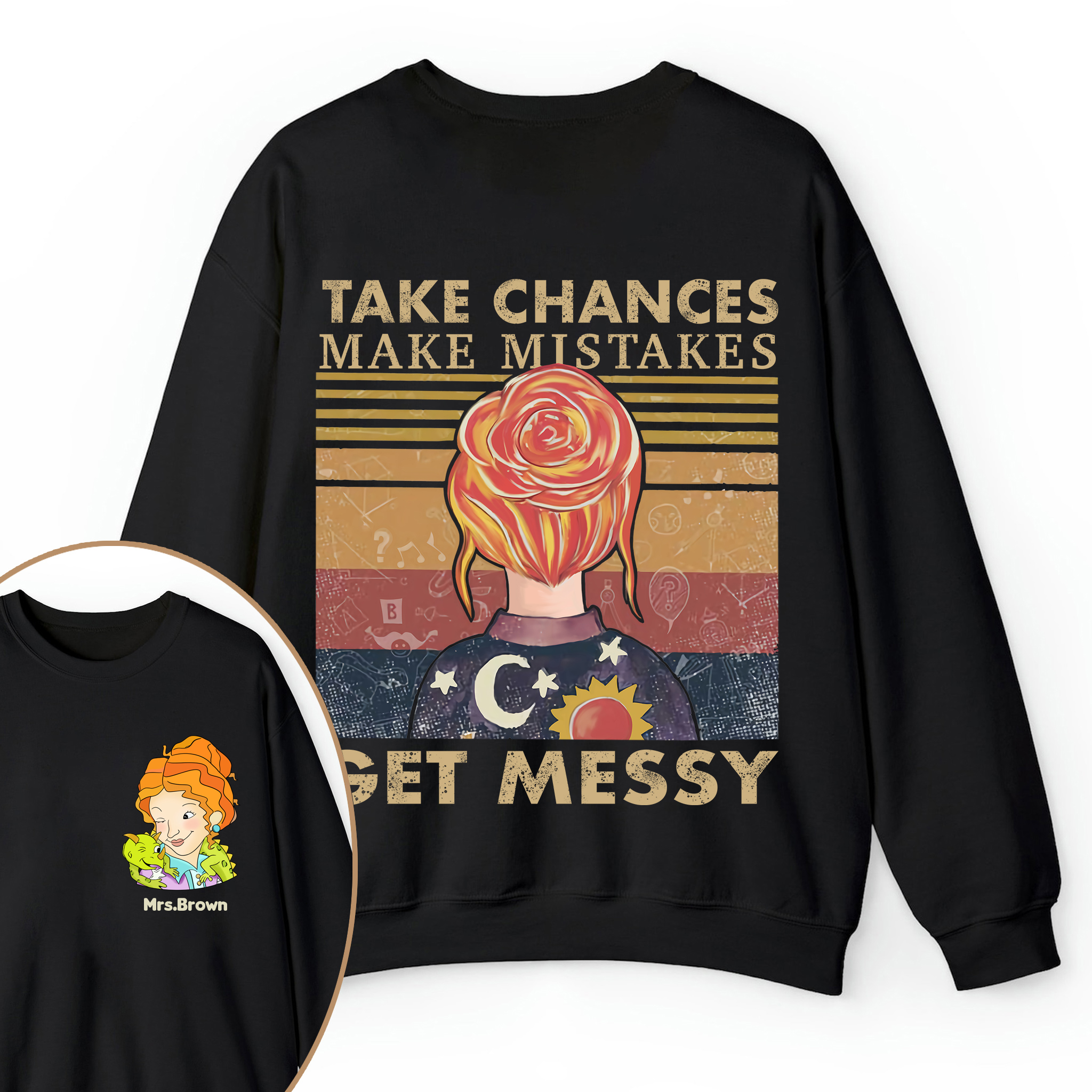 Personalized Name Take Chances Make Mistakes Get Messy Teacher Two Sided Sweatshirt