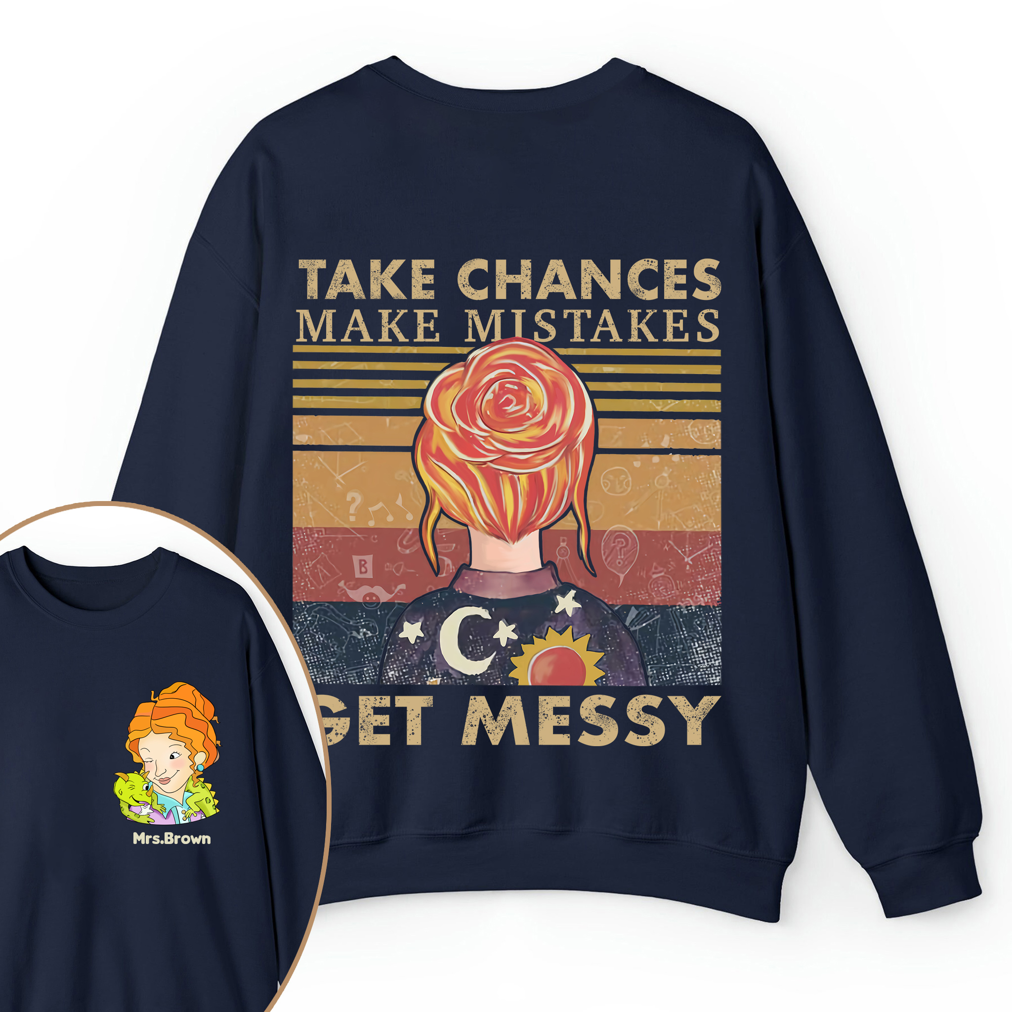 Personalized Name Take Chances Make Mistakes Get Messy Teacher Two Sided Sweatshirt