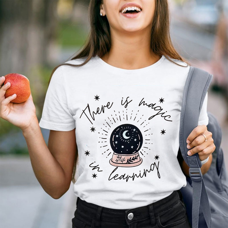 There Is Magic In Learning Teacher T-Shirt