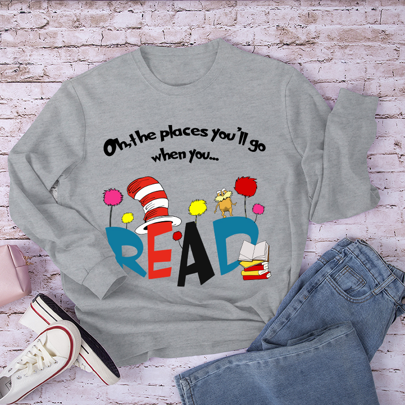 Oh The Places You'll Go When You Long Sleeve T-Shirt