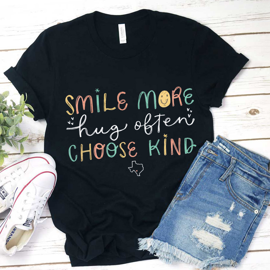 Smile More Hug Often Choose Kind  T-Shirt