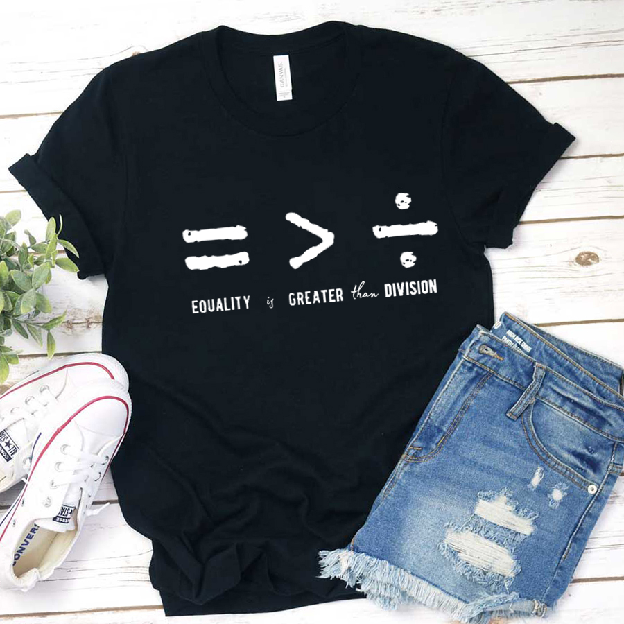 Equality Is Greater Than Division T-Shirt