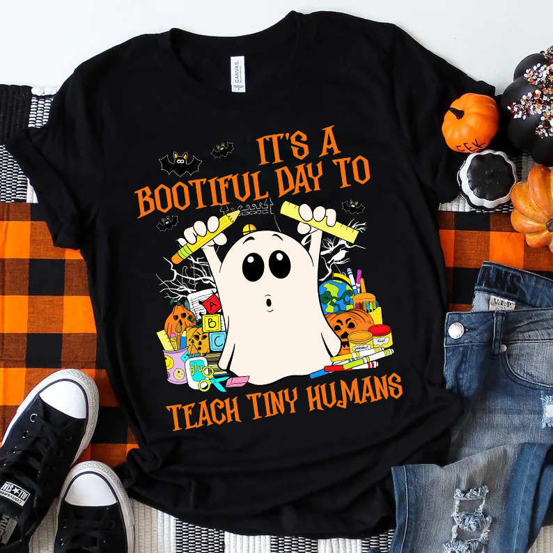 It's A Bootiful Day To Teach Tiny Humans  T-Shirt