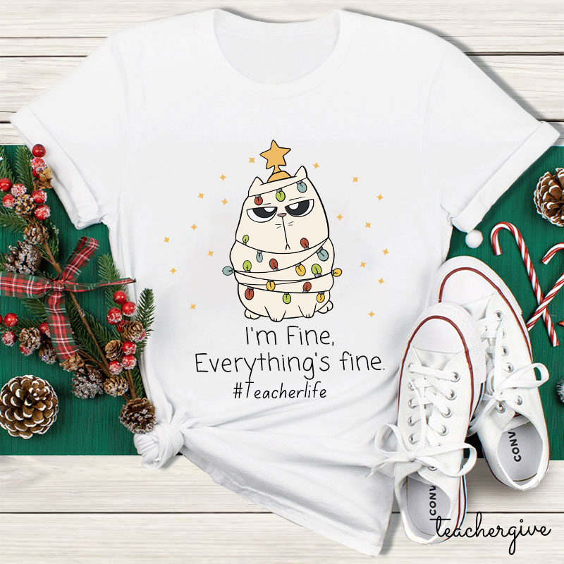 No Worry I'm Fine Everything's Fine Teacher T-Shirt