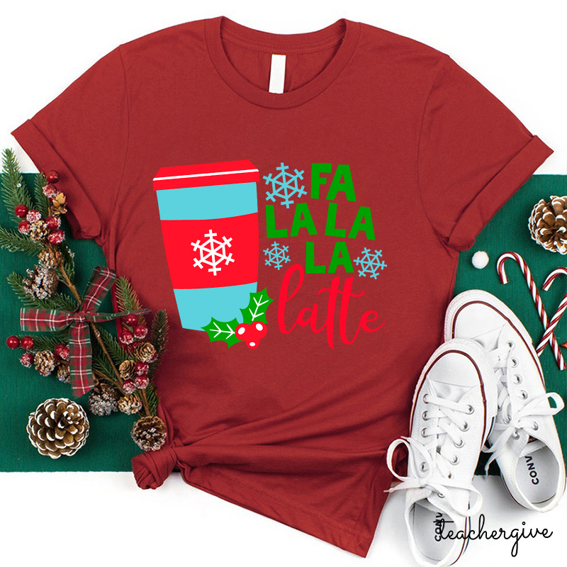 Fa La La La Latte Teacher T-Shirt