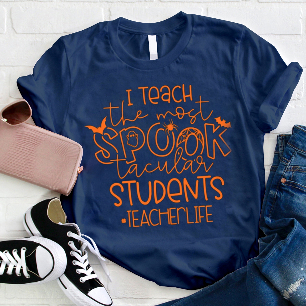 I Teach The Most Spook Tacular Students Teacher T-Shirt