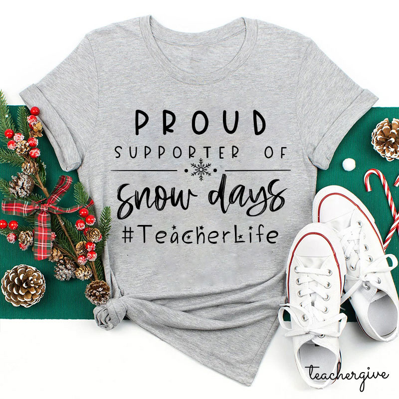 Proud Supporter Of Snow Days Teacher T-Shirt