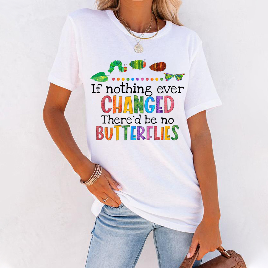 If Nothing Ever Changed T-Shirt