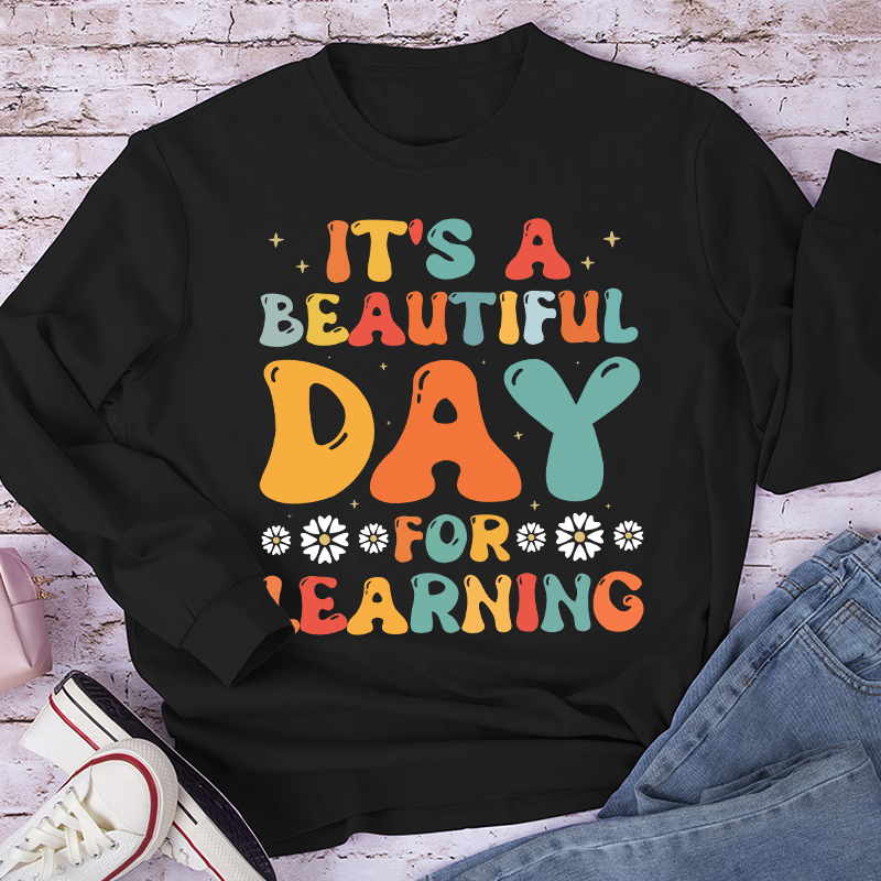 It's A Beautiful Day For Learning Long Sleeve T-Shirt