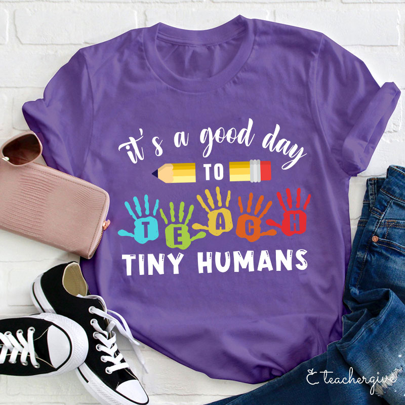 It's A Good Day To Teach Tiny Humans Love Peace T-Shirt