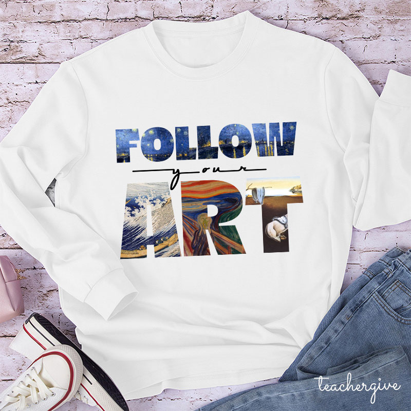 Follow Your Art Teacher Long Sleeve T-Shirt