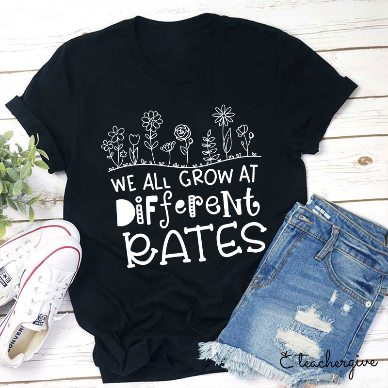 We All Grow At Different Rates Teacher T-Shirt