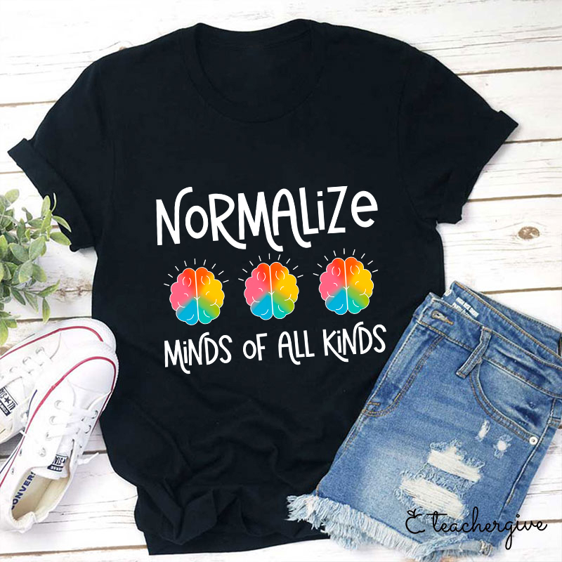 Normalized Minds Of All Kinds Teacher T-Shirt