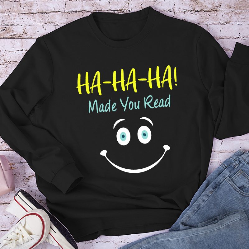 Ha-Ha-Ha Made You Read Teacher Long Sleeve T-Shirt