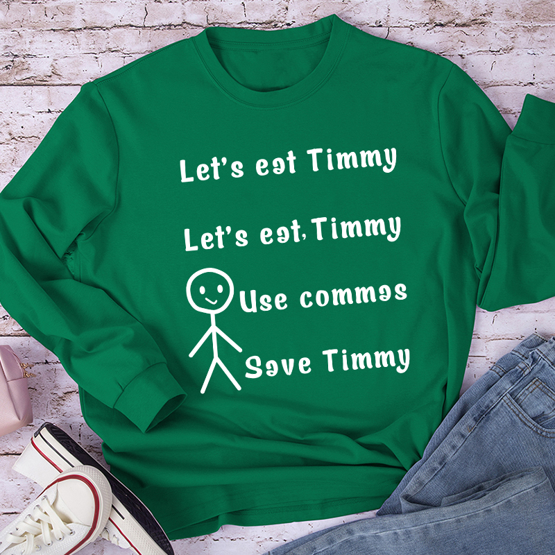 Let's Eat Timmy Teacher Long Sleeve T-Shirt