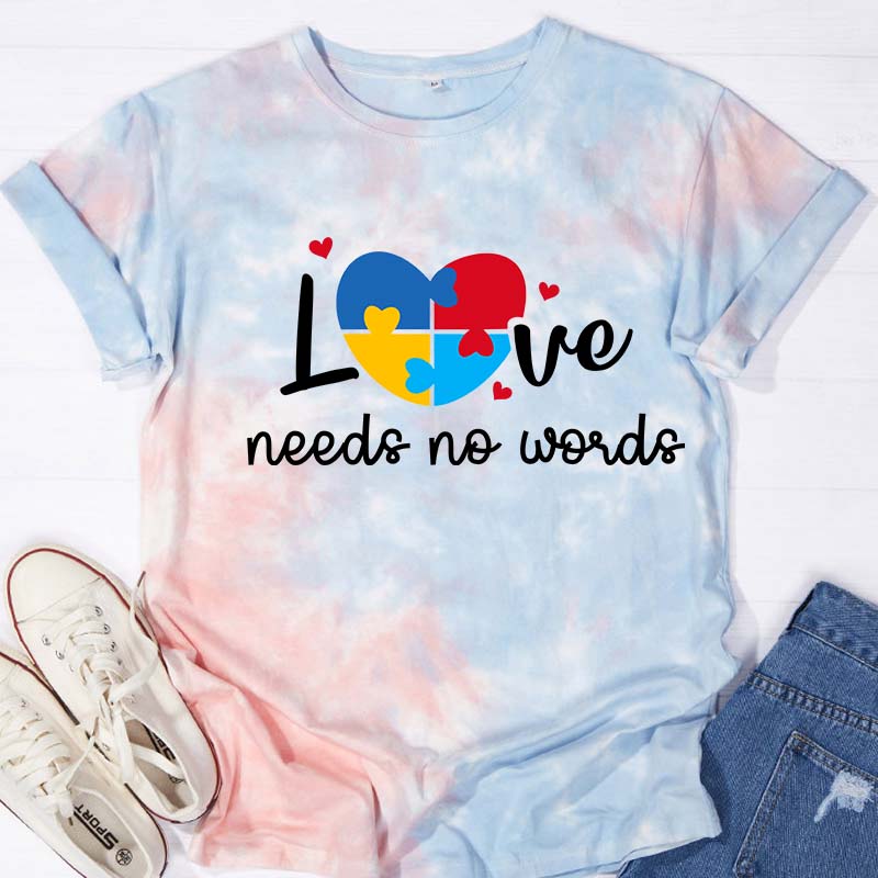 Love Needs No Words Teacher Tie-dye T-Shirt