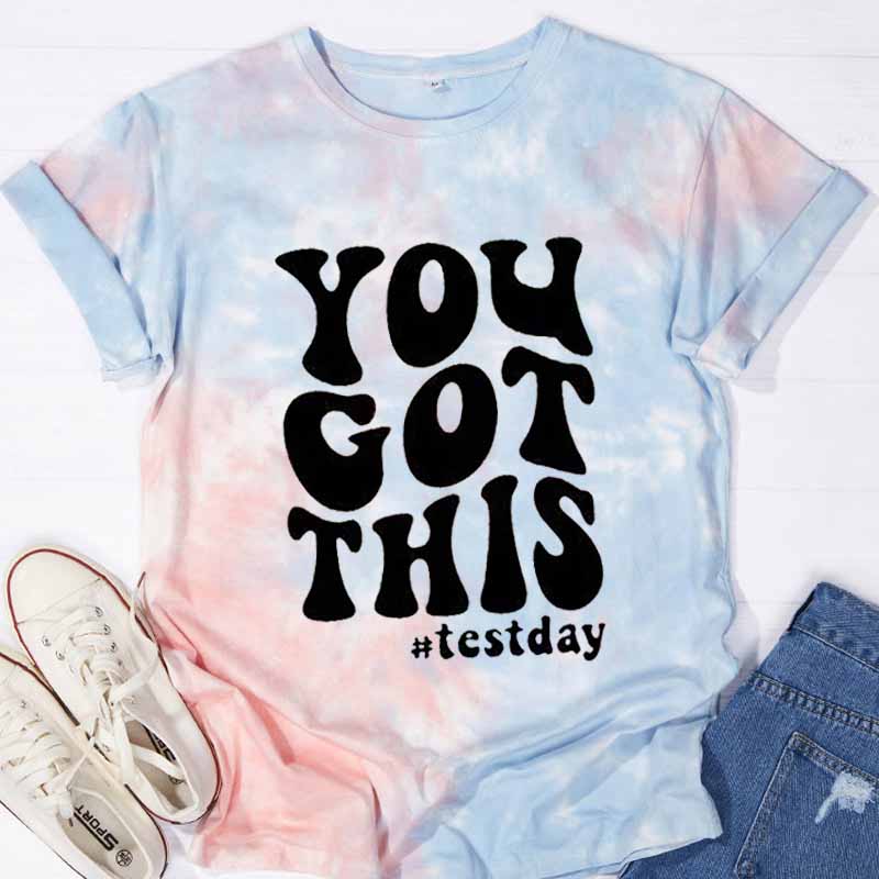You Got This Test Day Tie-dye T-Shirt
