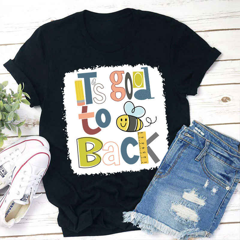 It's Good To Back Bee T-Shirt