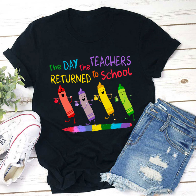 The Day The Teacher Return To School Teacher T-Shirt