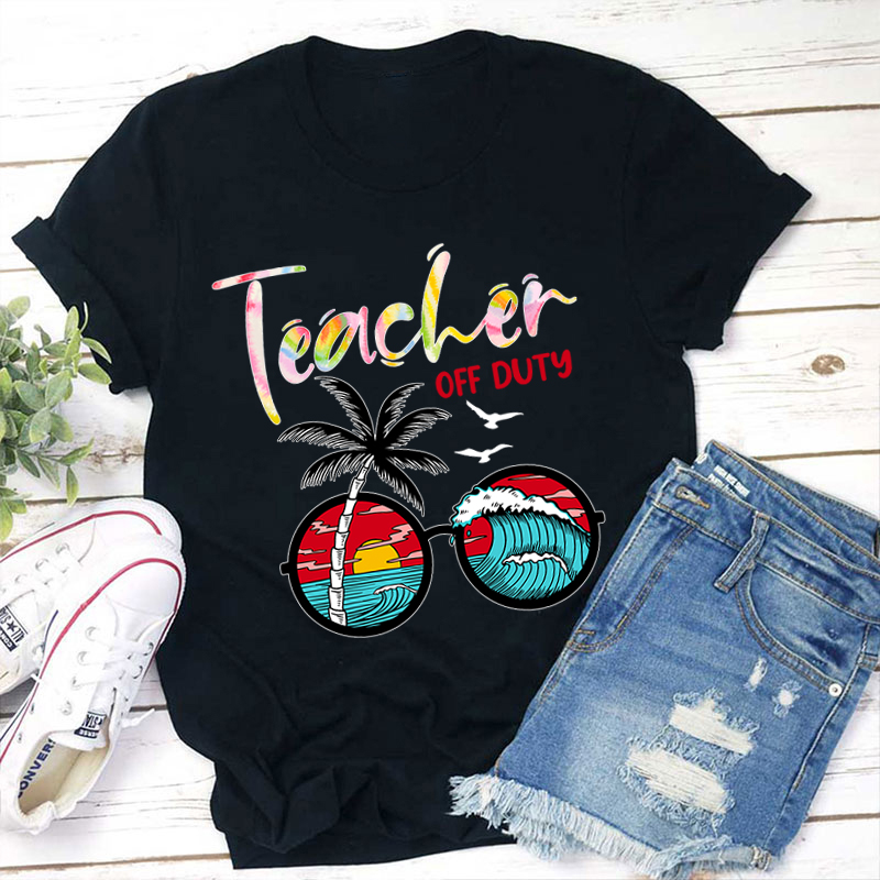 Teacher Off Duty Teacher T-Shirt