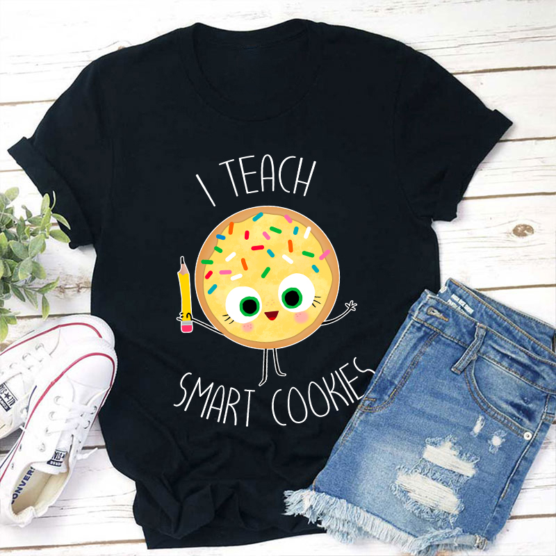 I Teach Smart Cookies Teacher T-Shirt