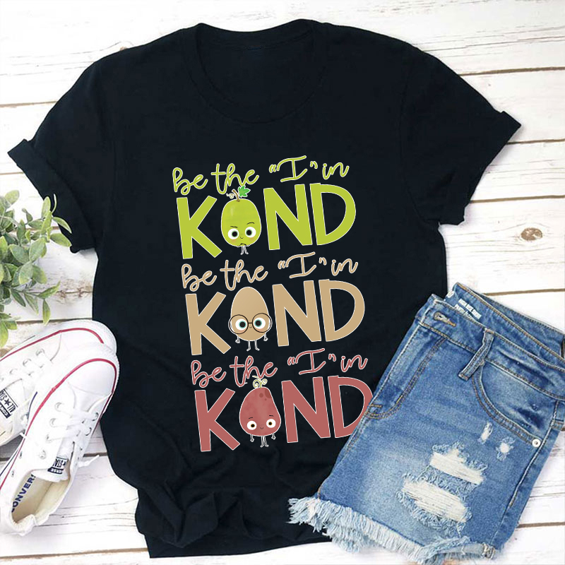 Be The I In Kind Teacher T-Shirt