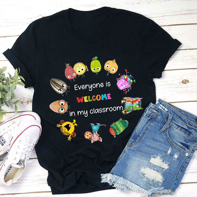 Everyone Is Welcome In My Classroom Teacher T-Shirt
