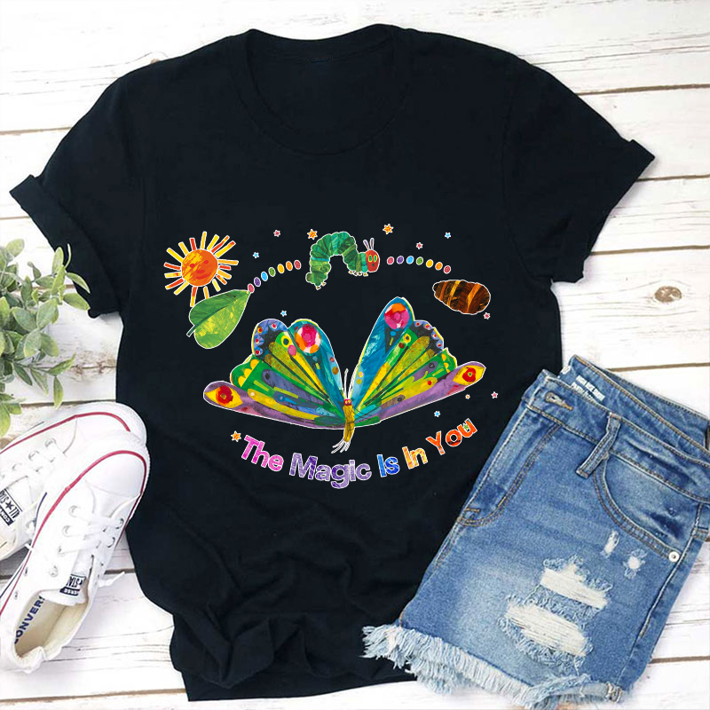 The Magic Is In You Teacher T-Shirt