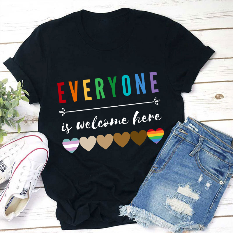 Everyone Is Welcome Here Teacher T-Shirt