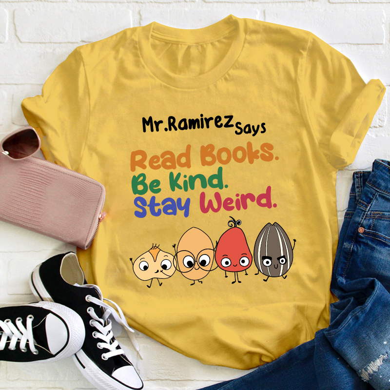 Personalized Name Read Books Be Kind Stay Weird Teacher T-Shirt